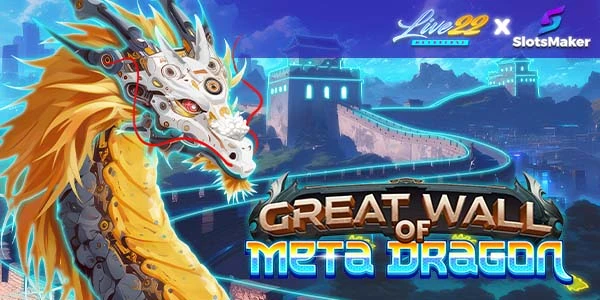 Great Wall of Meta Dragon by SlotsMaker x Live22